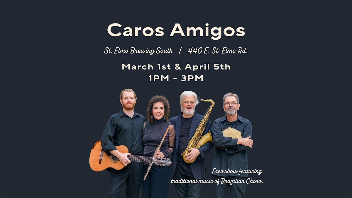 Caros Amigos - Brazilian Choro - at St. Elmo