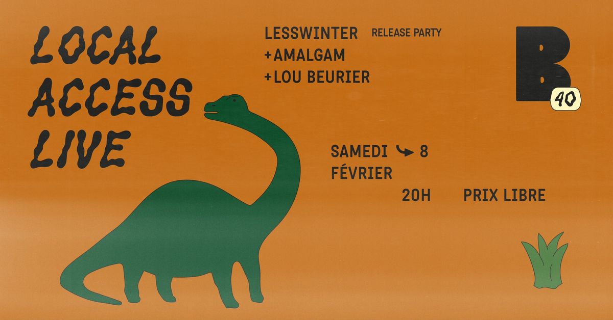 LOCAL ACCESS LIVE | LESSWINTER [RELEASE PARTY] + AMALGAM + LOU BEURIER