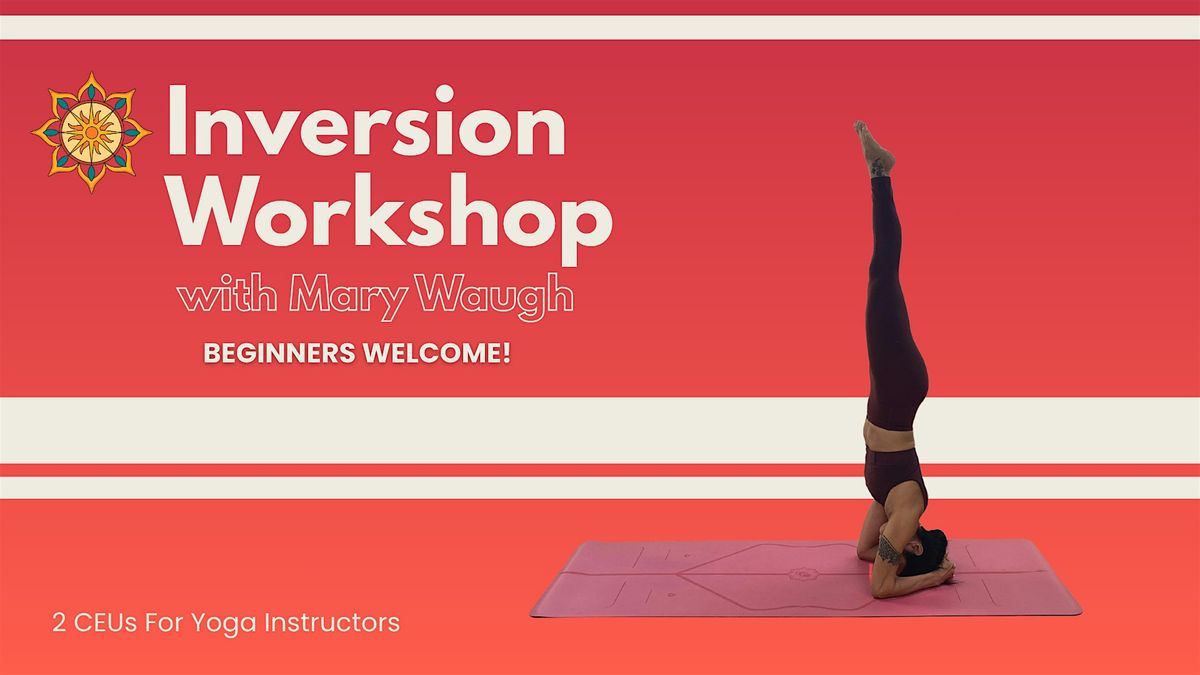Inversion Workshop (Beginners Welcome) with Mary Waugh