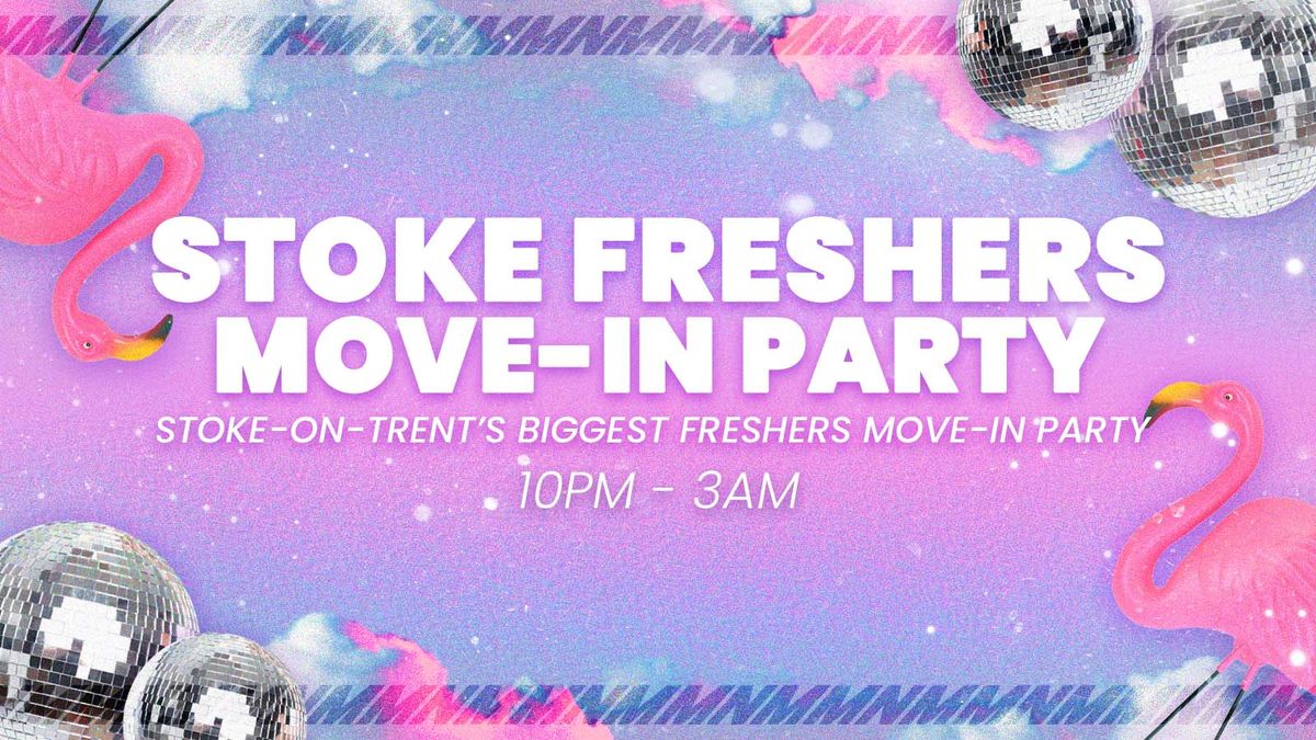 Stoke Freshers Move in Party \ud83c\udf89