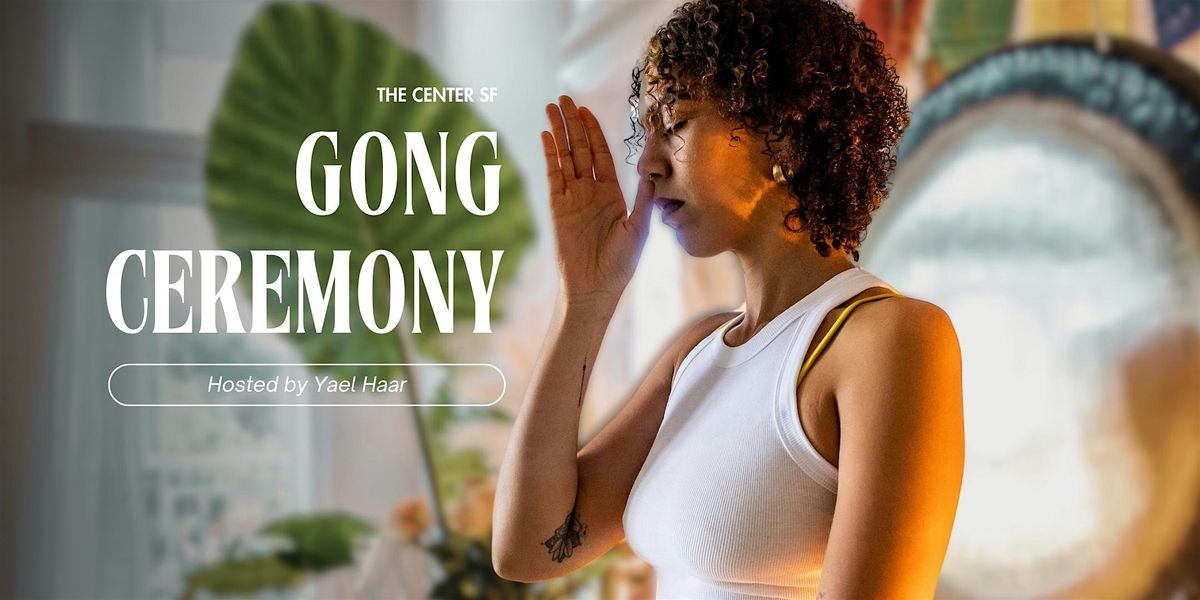 GONG CEREMONY with sound alchemist and kundalini yoga teacher, Yael Haar