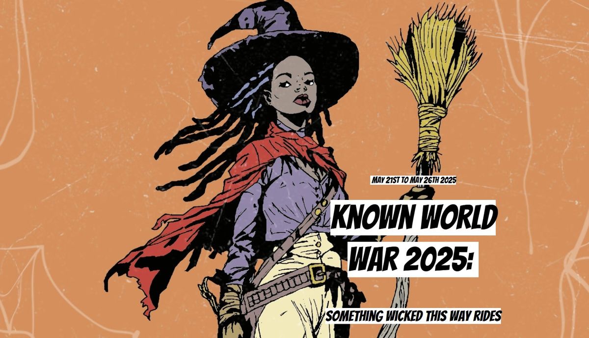 Known World War 2025: Something Wicked This Way Rides