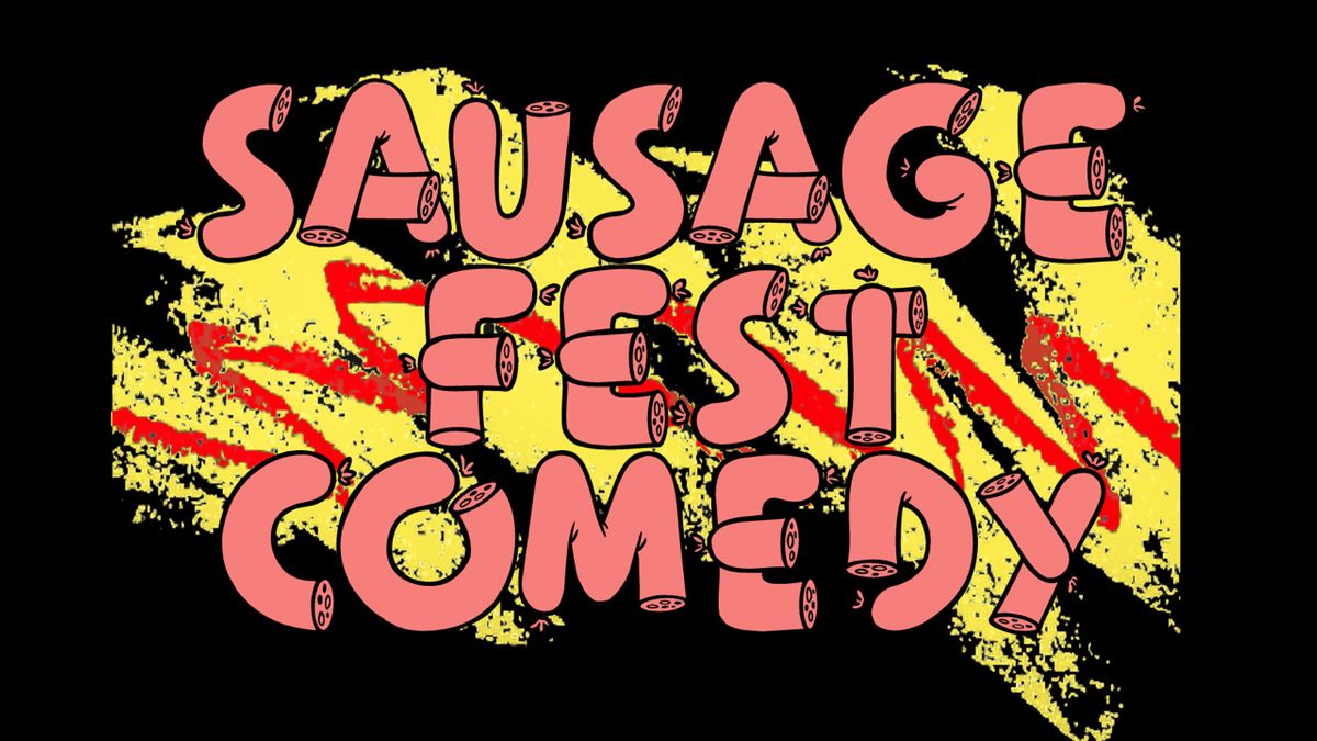 Sausage Fest Comedy: Secret Ladies Comedy Show  Live