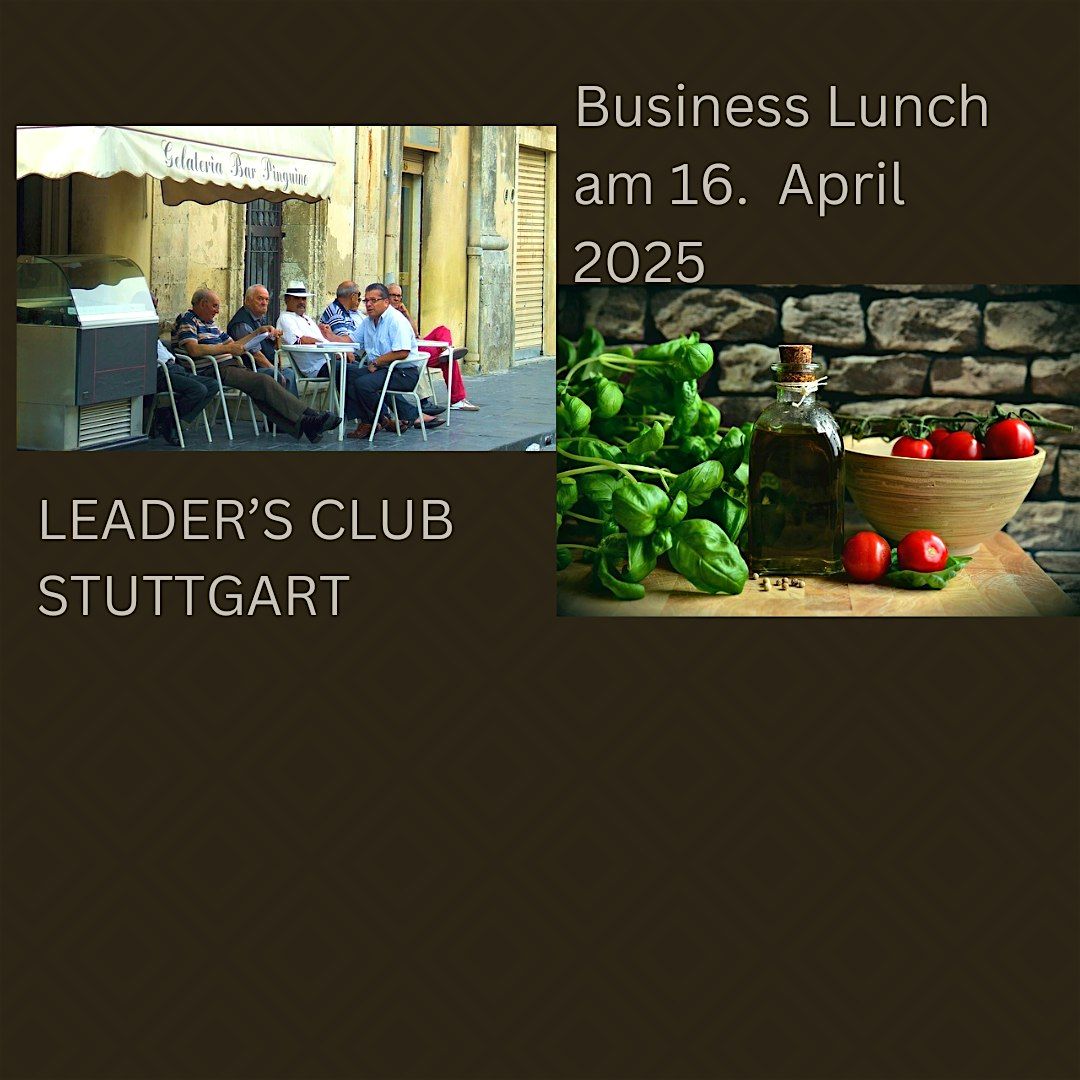 Der Leaders Club Stuttgart presents: Businesslunch April 2025