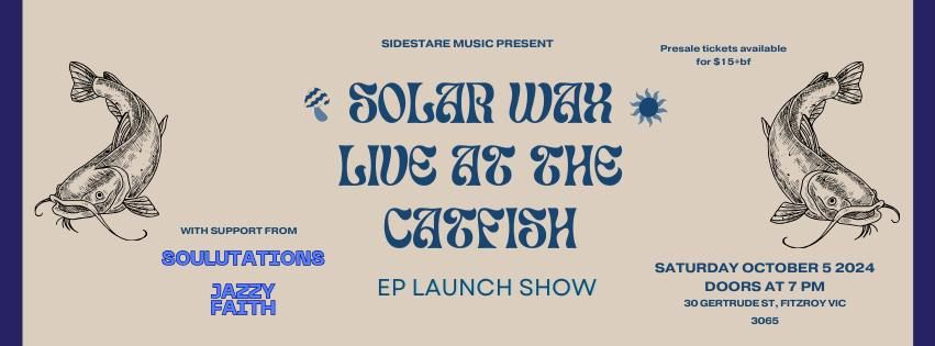 Solar Wax EP launch show with Soulutations and Jazzy Faith - Live at The Catfish Fitzroy