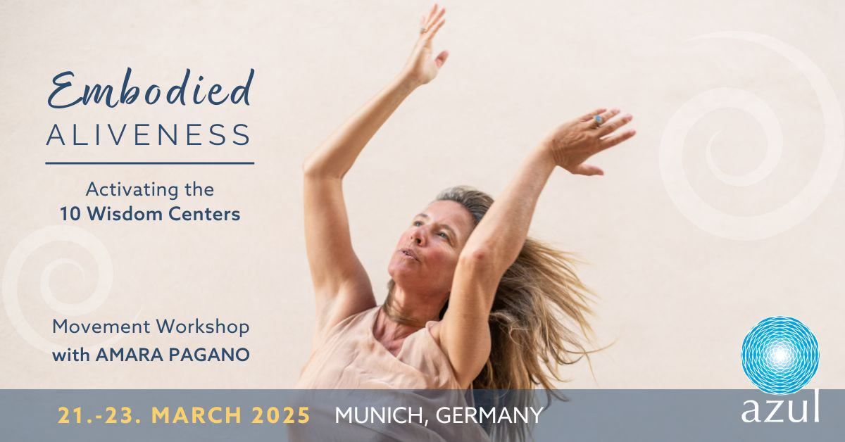 EMBODIED Aliveness "AZUL" Conscious Dance Workshop mit AMARA PAGANO in M\u00fcnchen  