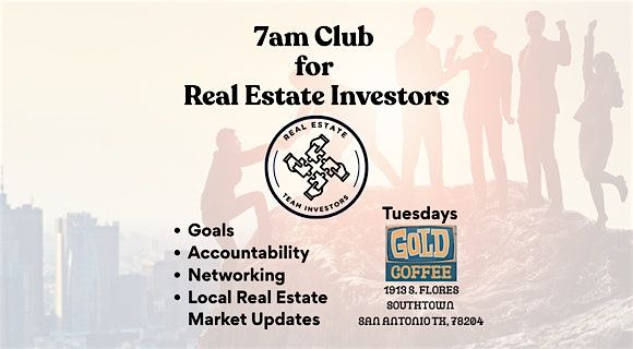 7am Club for Real Estate Investors (Every Tuesday) - Goals, Networking, etc