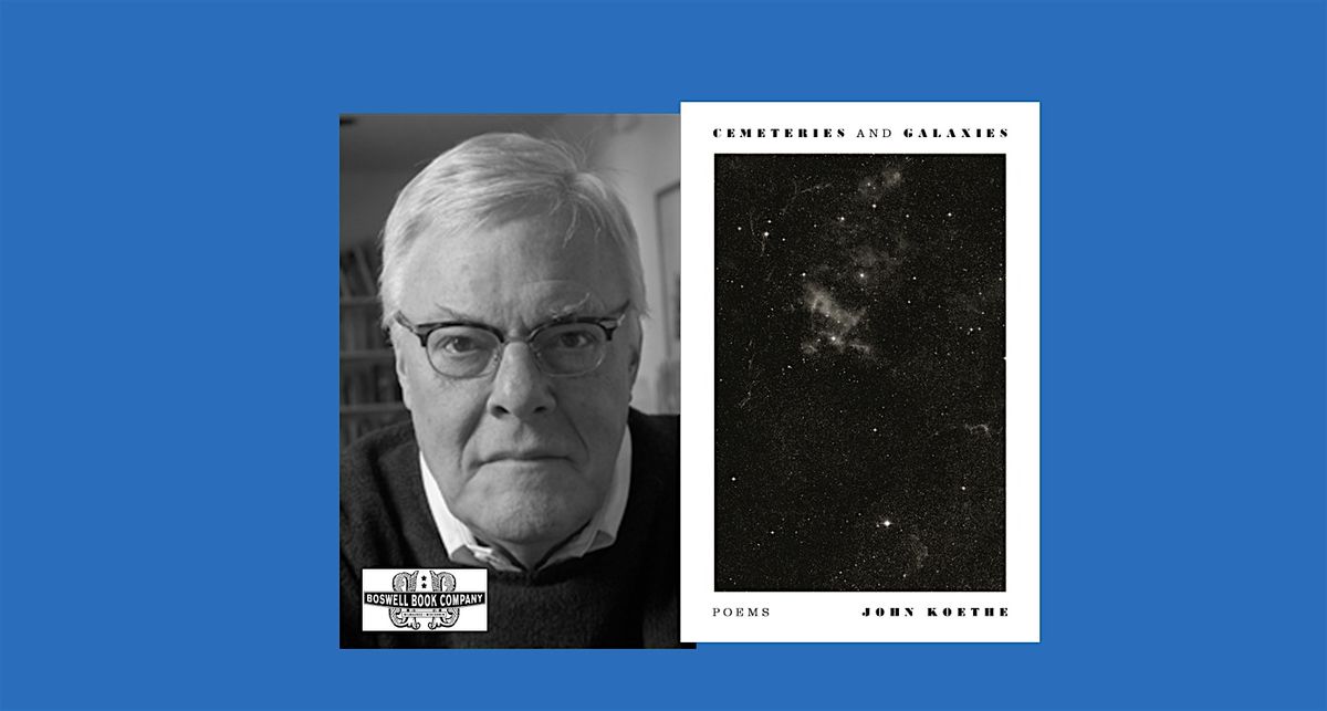 John Koethe, author CEMETERIES AND GALAXIES: POEMS - an in-store event