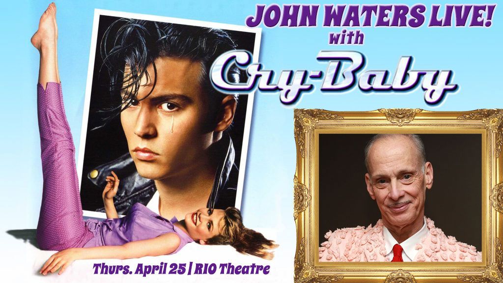 John Waters LIVE! With CRY-BABY at the Rio Theatre