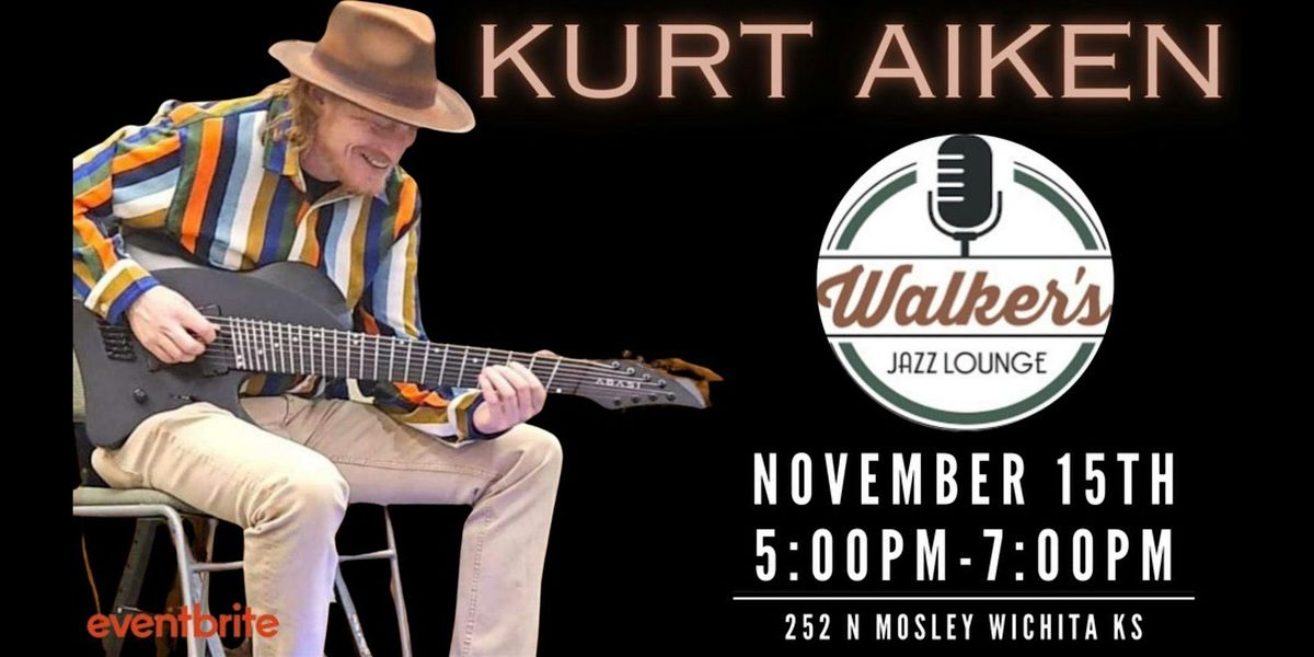 Kurt Aiken - Free Happy Hour Show at Walker's!