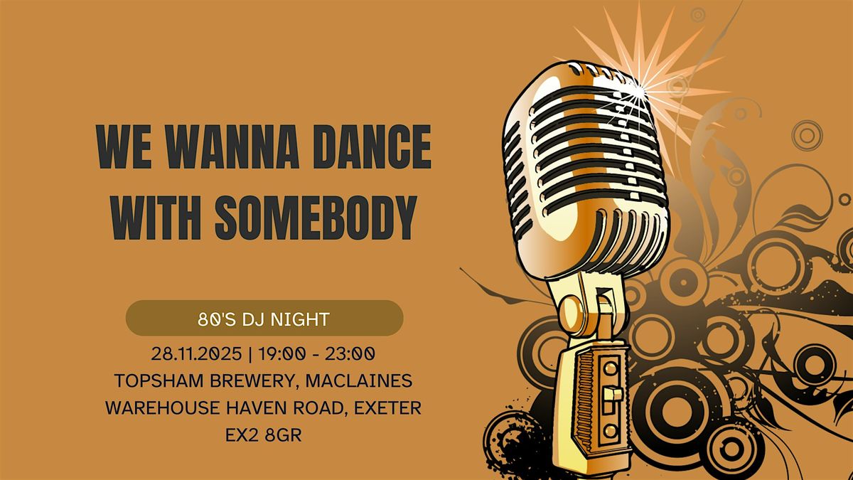 We Wanna Dance With Somebody - 80's DJ Night