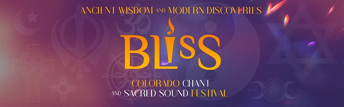 BLISS, Colorado Chant and Sacred Sound Festival