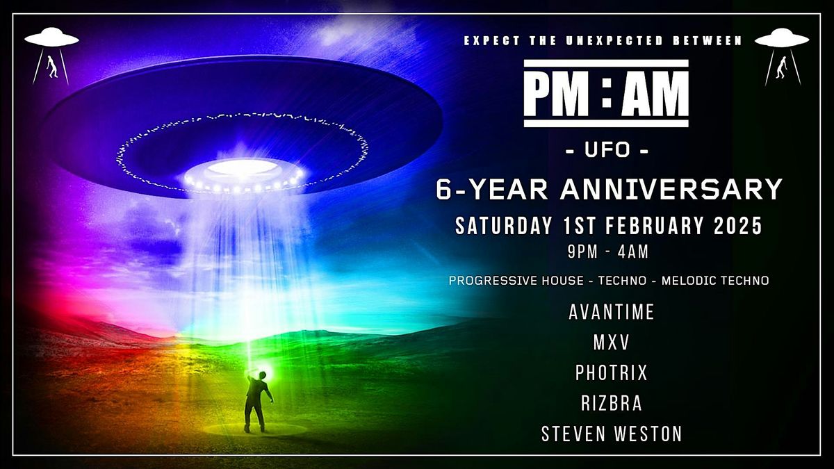 PM:AM - UFO - 6-Year Anniversary