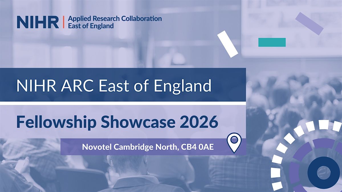 NIHR ARC East of England Fellowship Showcase 2026