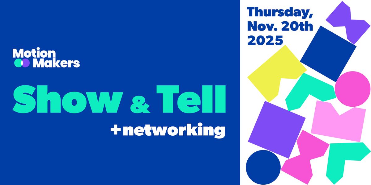 MotionMakers: Mograph Meetup + Show & Tell
