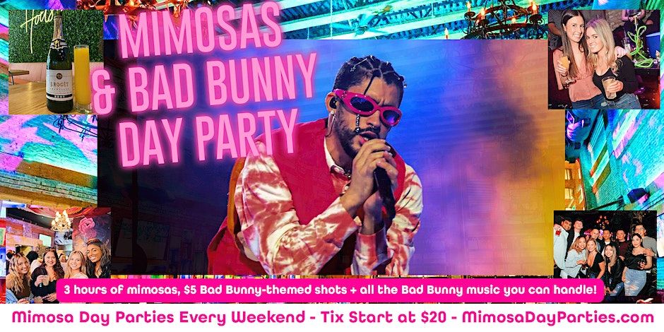 Mimosas & Bad Bunny Day Party - Includes 3 Hours of Mimosas -12-3pm