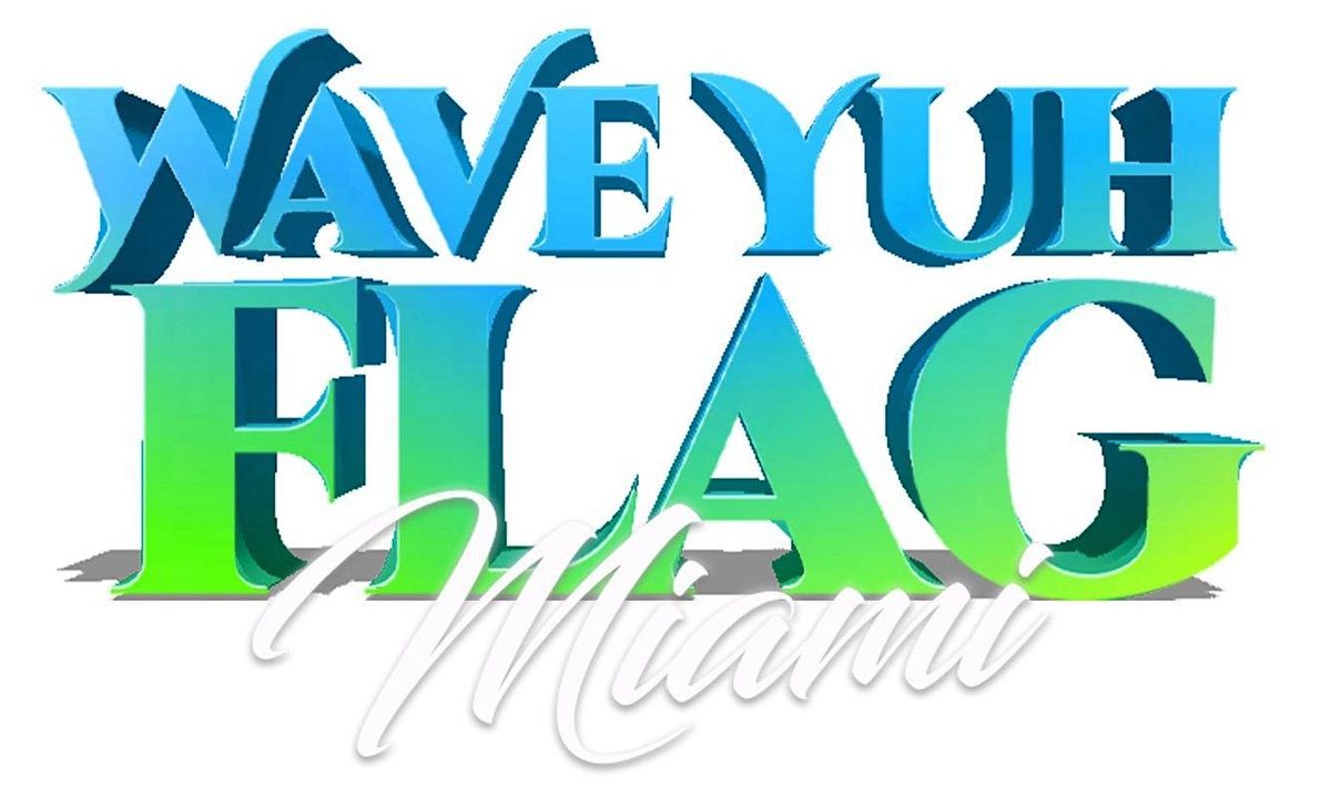 WAVE YUH FLAG  -  MIAMI CARNIVALLYFE WEEKEND 2025