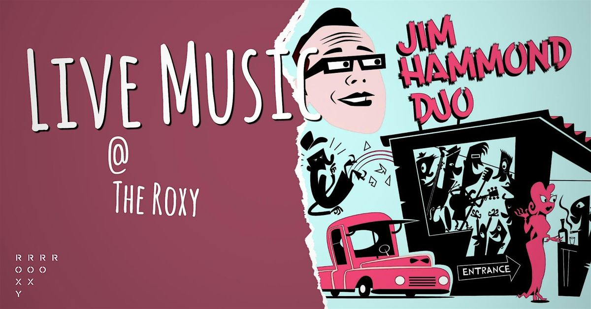 Jim Hammond Duo @ The Roxy