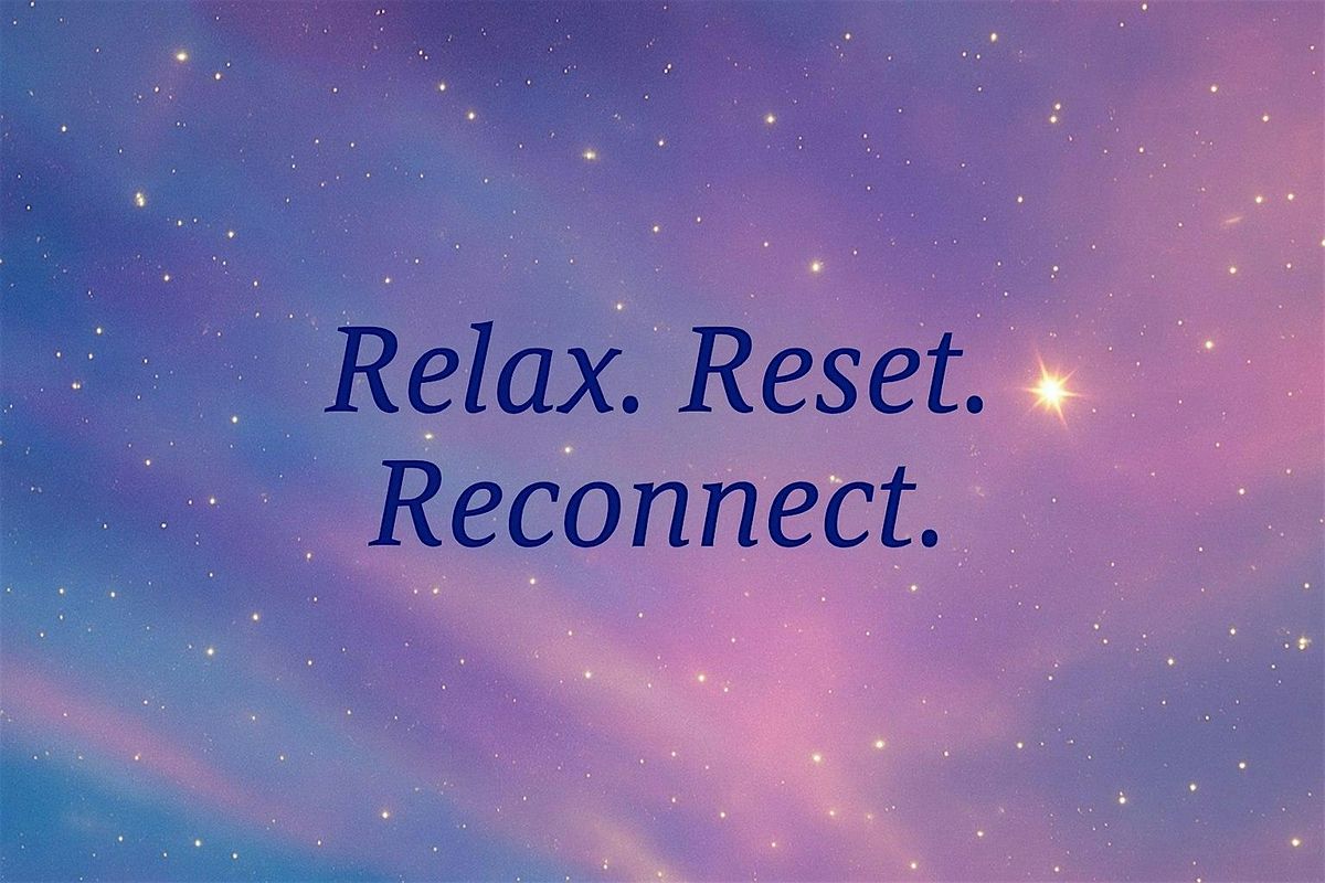 Relax. Reset. Reconnect.    Meditation & Healing Circle