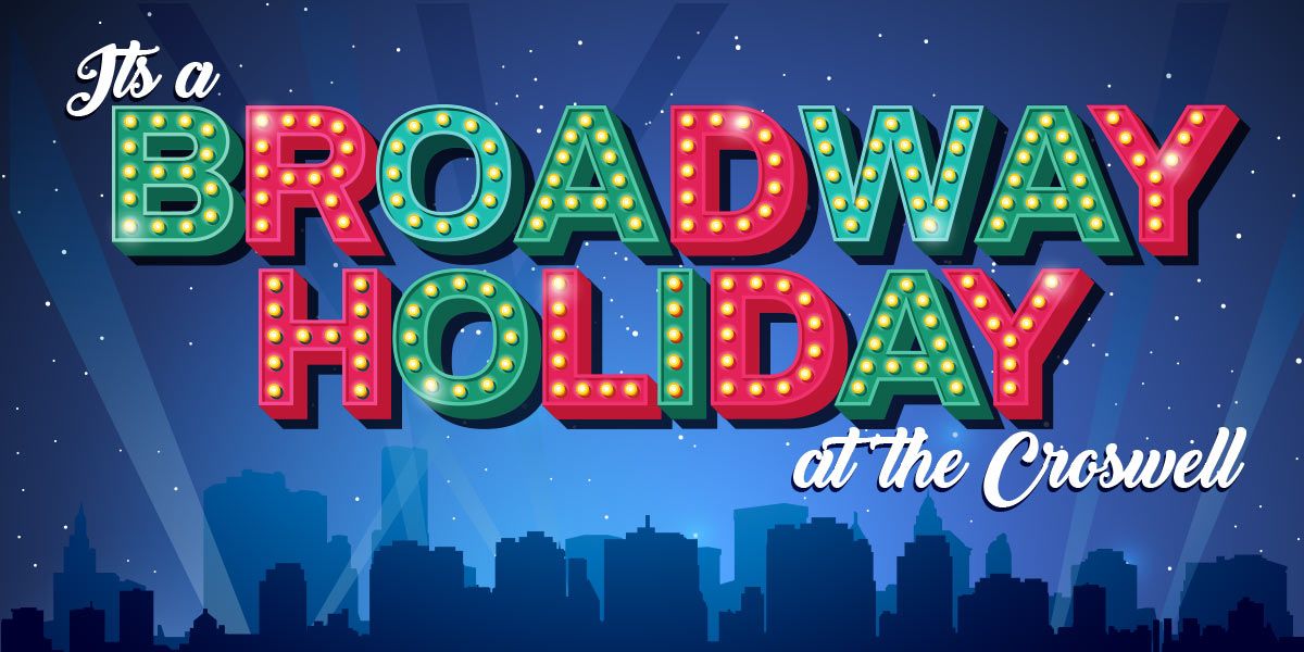 It\u2019s a Broadway Holiday at the Croswell!