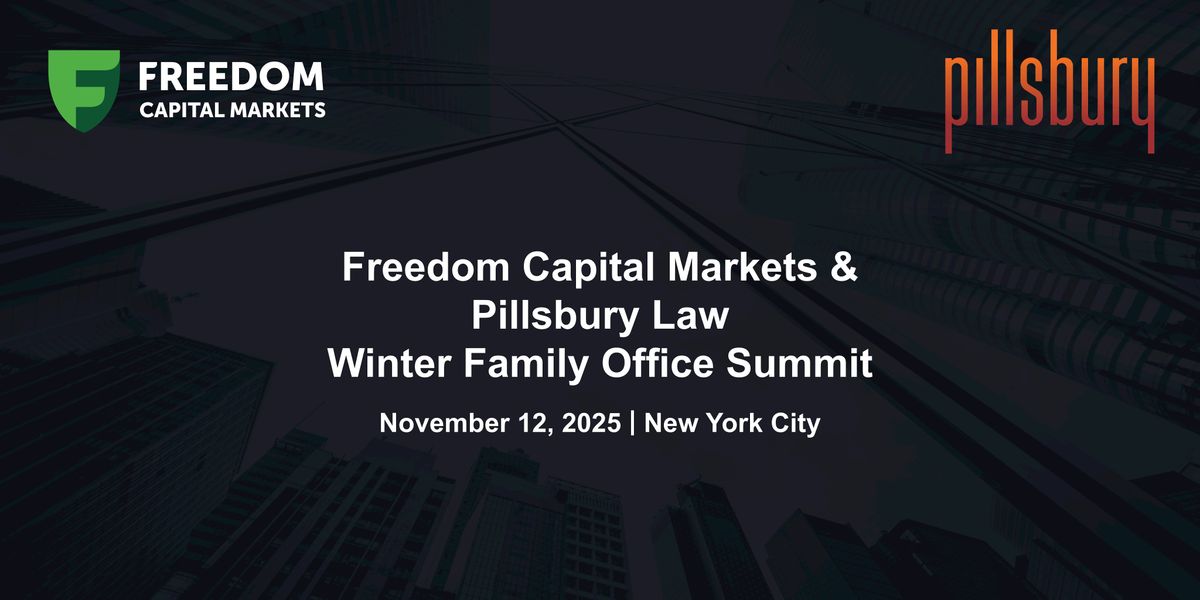 Freedom Capital Markets and Pillsbury Law Winter Family Office Summit