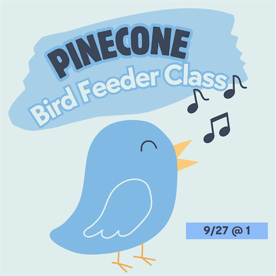 Kids- Pinecone Bird Feeder Class