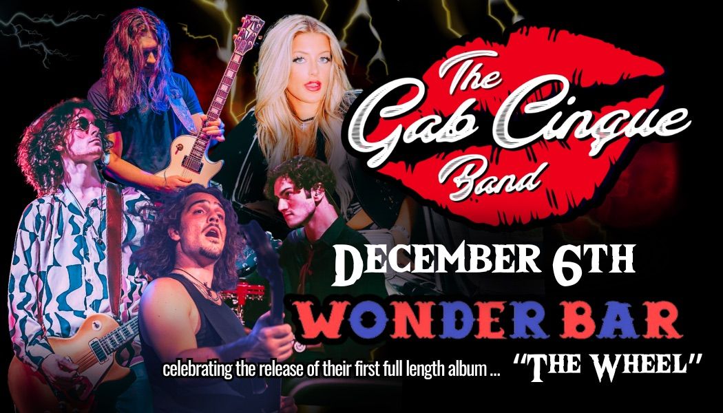 The Gab Cinque Band \u2022 Wonder Bar 12\/6 \u2022 CD Release for \u201cThe Wheel\u201d \u2022 w\/ support from Hippie Crippler