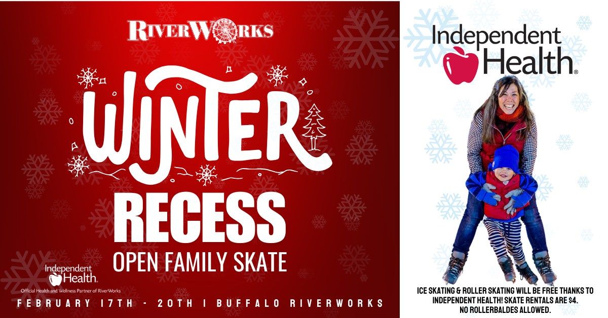 Winter Recess Open Family Ice Skating & Roller Skating sponsored by Independent Health!