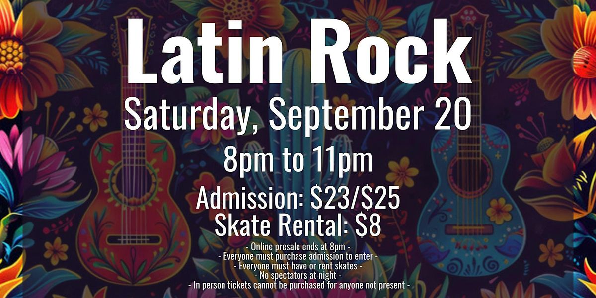 Latin Rock Skate ALL AGES 8pm - 11pm Admission only