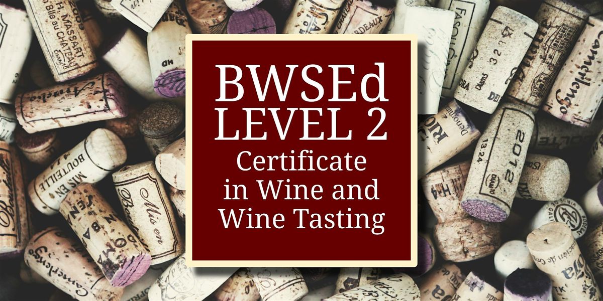 BWSEd Level 2: Certificate in Wine and Wine Tasting @ The Spirited Gourmet