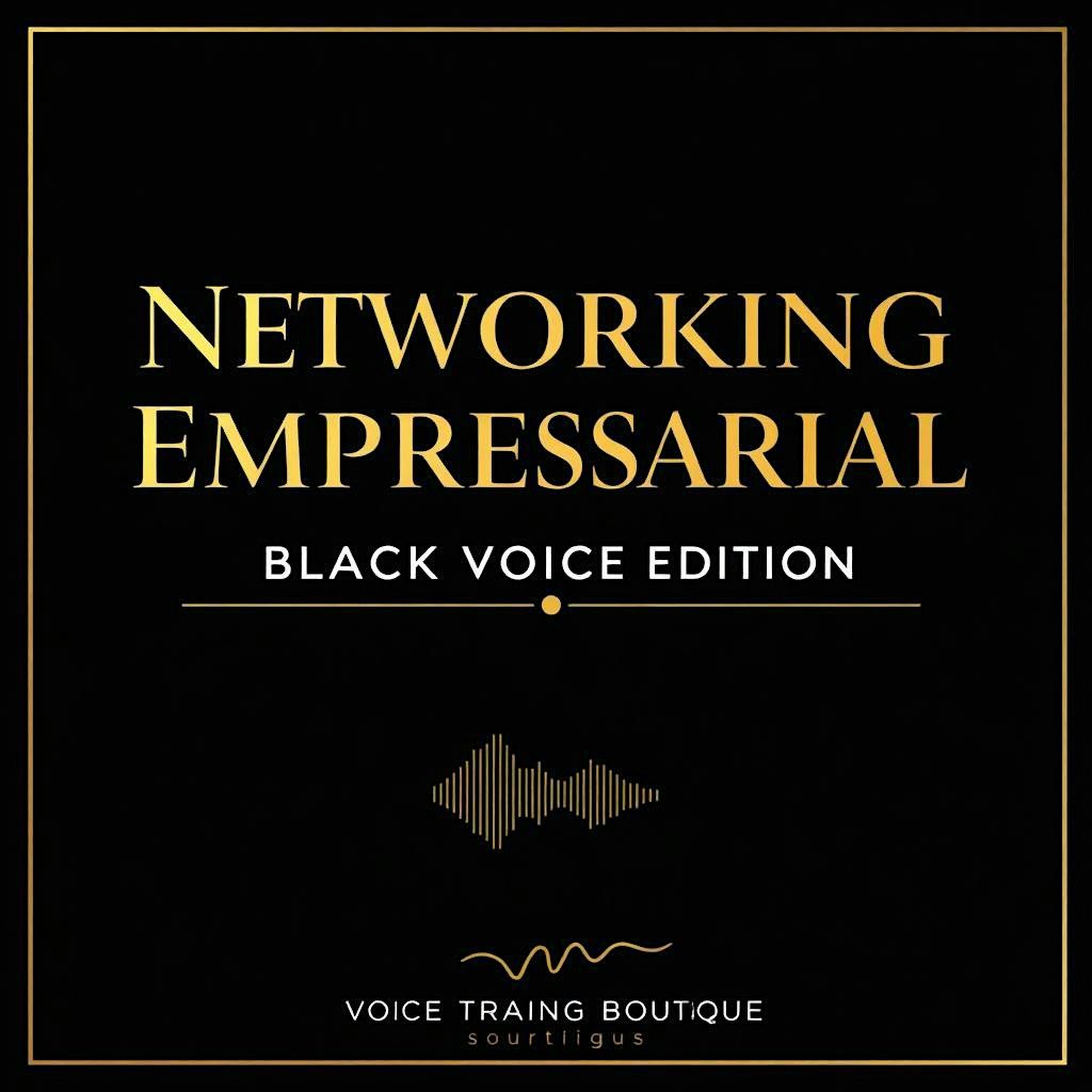 Networking Empresarial \u201cBLACK VOICE EDITION\u201d by Voice Training Boutique.