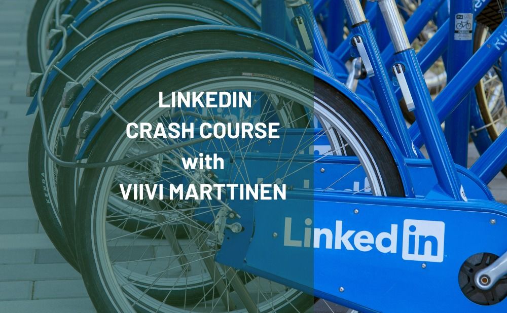  LinkedIn Crash Course with Viivi Marttinen