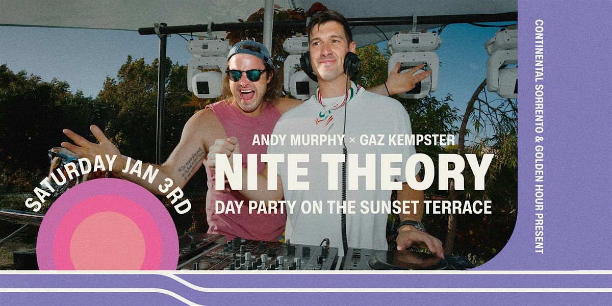 NITE THEORY at The Continental Sorrento \u2014 Saturday Jan 3rd [DAY PARTY]