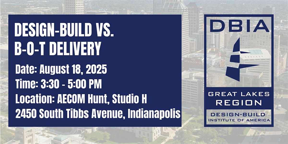Central Indiana Chapter Panel Session:  Design-Build vs.  B-O-T Delivery