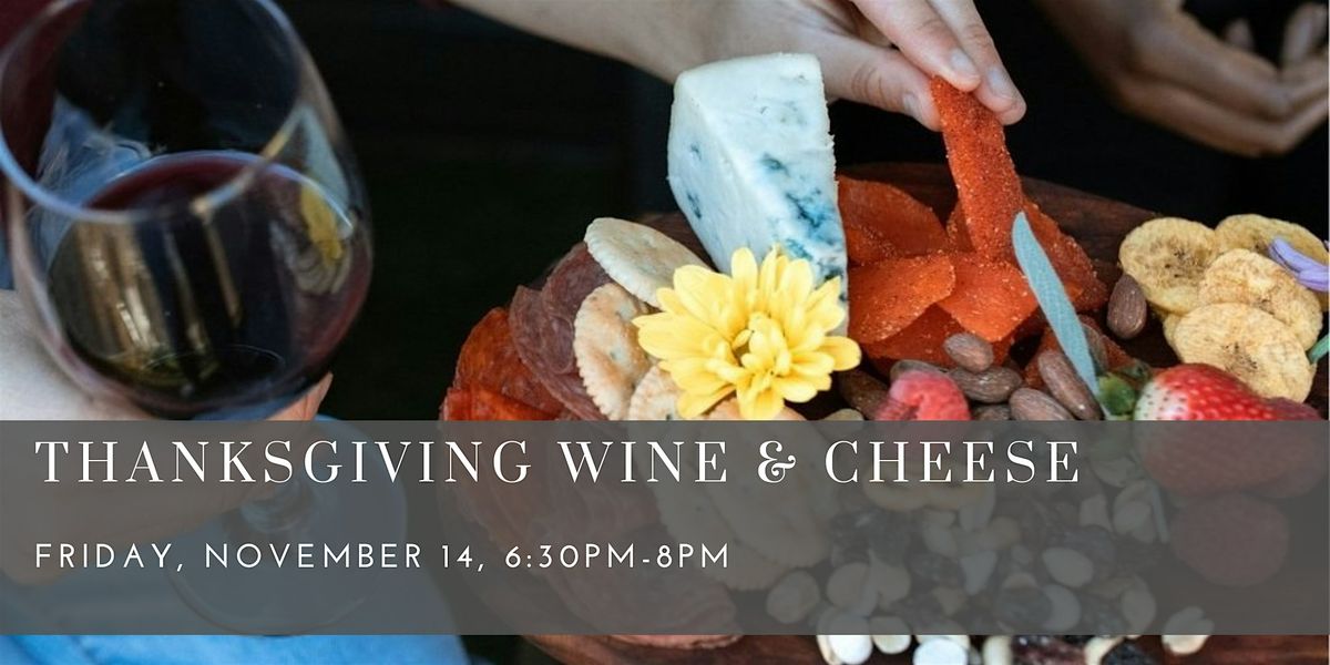 Thanksgiving Wine & Cheese