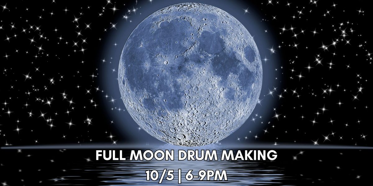 Full Moon Drum Making Workshop