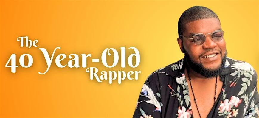 The 40 Year-Old Rapper
