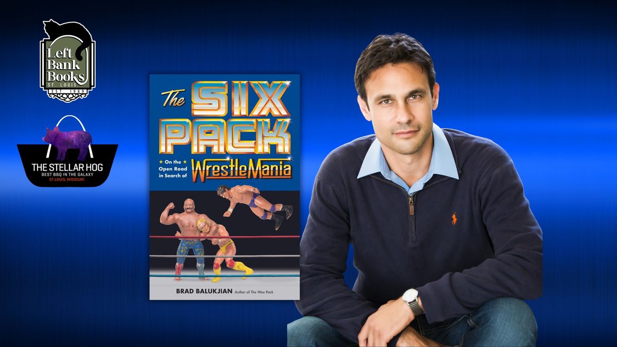 LBB Presents: Brad Balukjian - The Six Pack: On the Open Road in Search of Wrestlemania