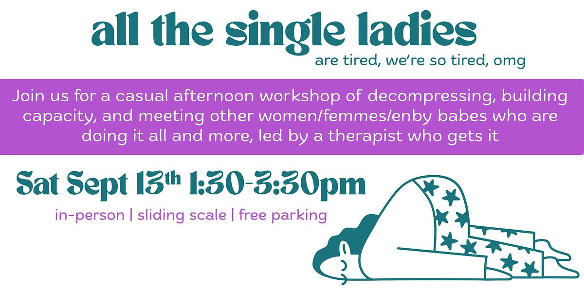 ALL THE SINGLE LADIES are tired, we're so tired. Let's cope together!