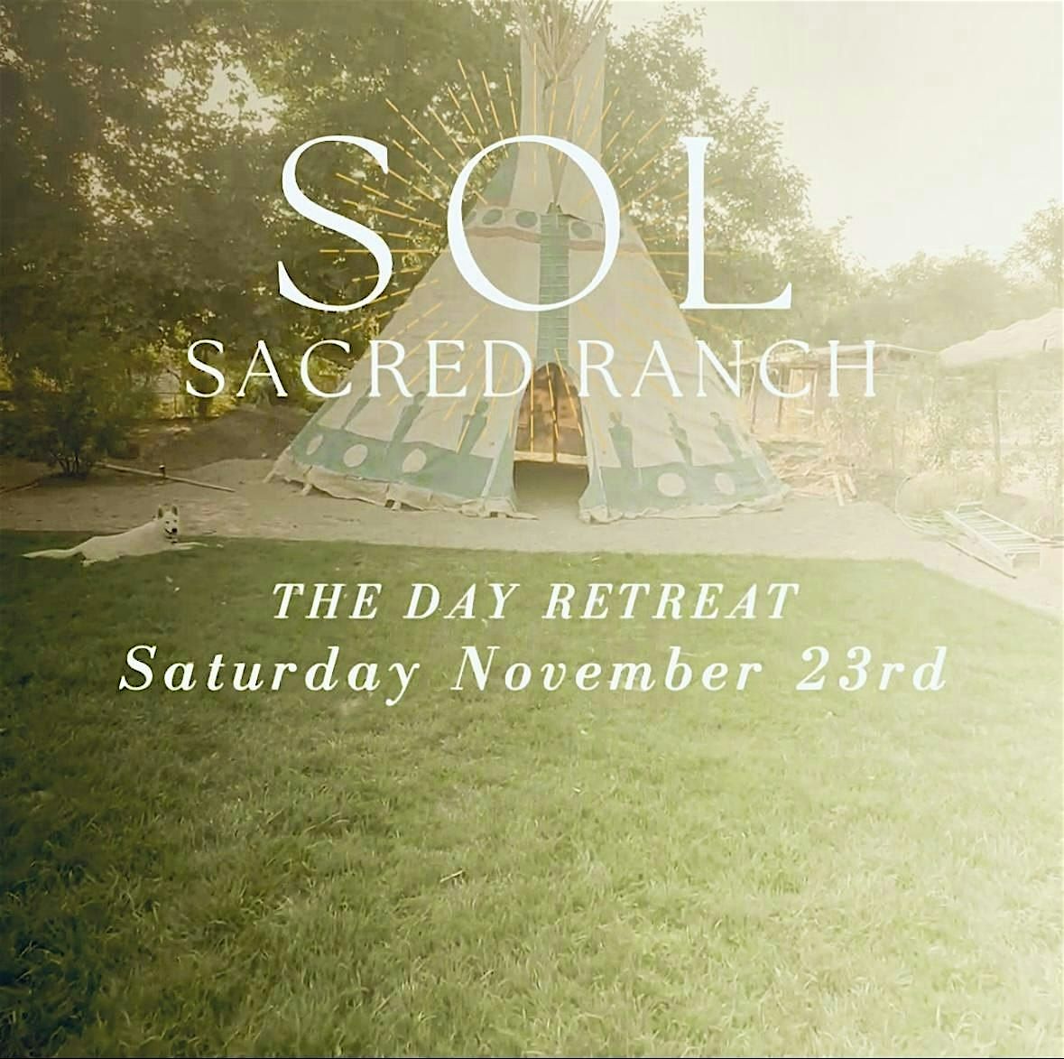 Sol Sacred Ranch - The Day Retreat 11\/23