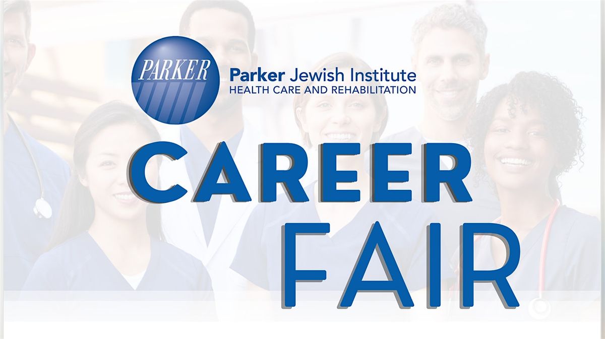 Career Fair at Parker Jewish Institute for Health Care and  Rehabilitation