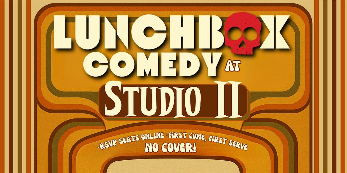 Lunchbox Comedy LIVE at Studio II - 10\/10
