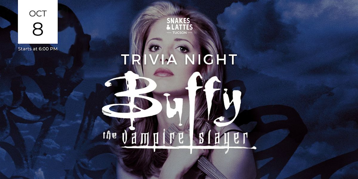 Buffy The Vampire Slayer Trivia Night - Snakes & Lattes Tucson