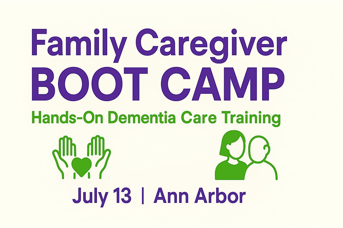 Family Caregiver Boot Camp: Hands-On Dementia Care Training