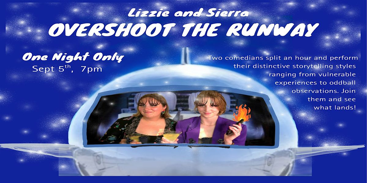 Lizzie and Sierra overshoot the runway