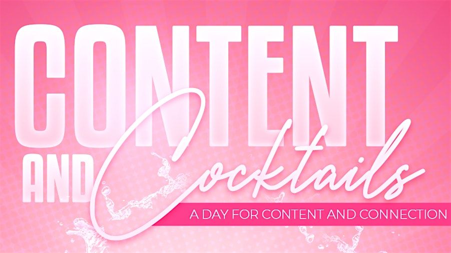 Content & Cocktails: A Day for Content and Connection