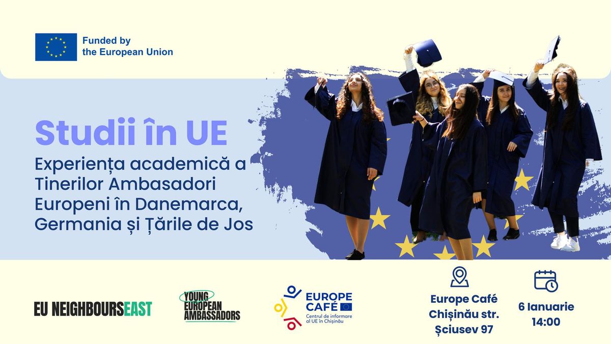 Studii \u00een UE: Experien\u021ba academic\u0103 a Tinerilor Ambasadori Europeni \u00een  \ud83c\udde9\ud83c\uddf0, \ud83c\udde9\ud83c\uddea \u0219i \ud83c\uddf3\ud83c\uddf1