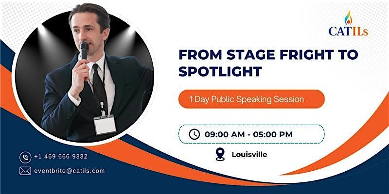 From Stage Fright to Spotlight \u2013 1 Day Public Speaking Session | Louisville