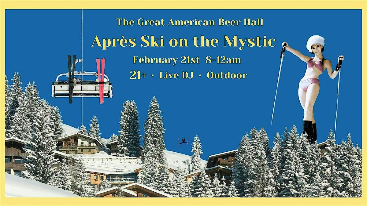 Apres Ski on the Mystic at The Great American Beer Hall