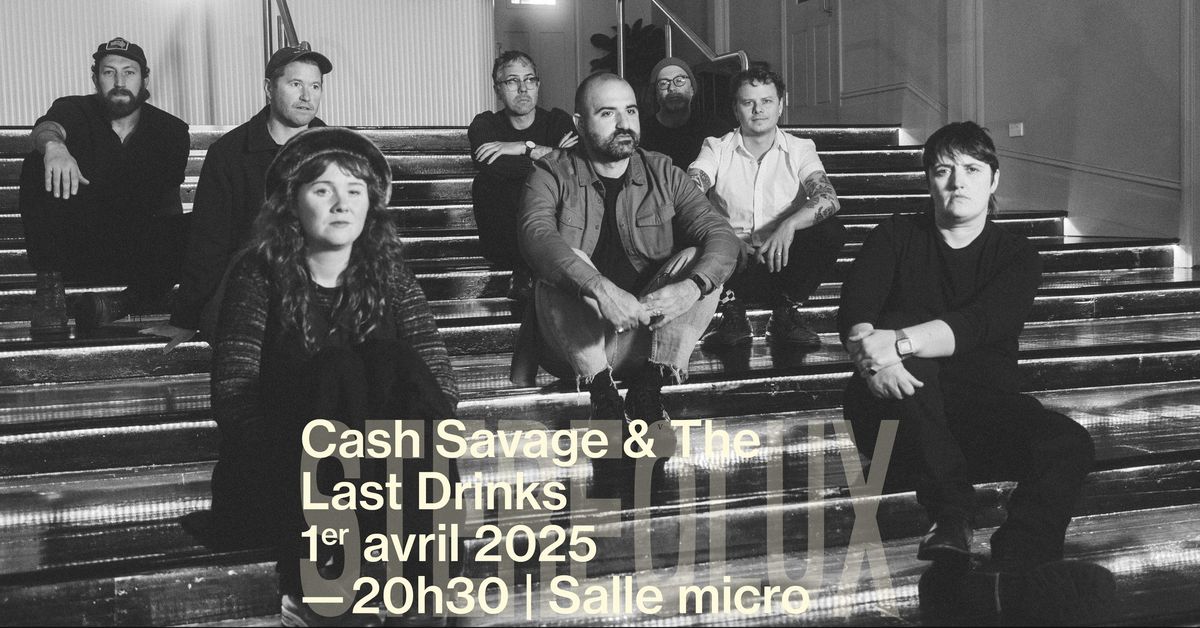 Cash Savage & The Last Drinks + 1\u00e8re partie